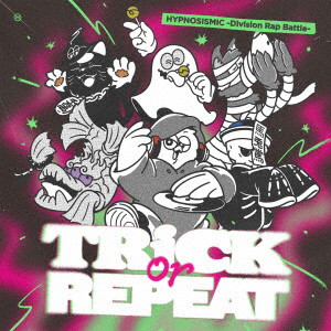 ヒプノシスマイク-Division Rap Battle-/Trick or Repeat（通常盤）