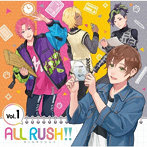 「ALL RUSH！！」ドラマ＆キャラクターソングCD 第1巻/千葉翔也（叶倉朝）/小野友樹（壱井竜之介）/濱野大輝（千里明煌）