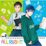 「ALL RUSH！！」ドラマ＆キャラクターソングCD 第2巻/千葉翔也（叶倉朝）/小野友樹（壱井竜之介）/濱野大輝（千里明煌）