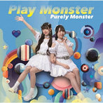 Play Monster（A盤）/ピュアリーモンスター