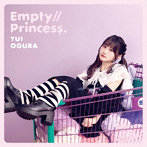Empty//Princess.（初回限定盤A）（DVD付）/小倉唯