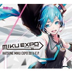 HATSUNE MIKU EXPO 2016 E.P./初音ミク