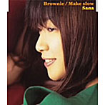 BROWNIE/MAKE SLOW/Sana