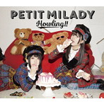 Howling！！（初回限定盤B）（Blu-ray Disc付）/petit milady
