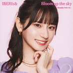 Bloom up the sky（Hanaka Solo ver.）/IBERIs＆
