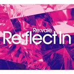 Re:vale 2nd Album ’Re:flect In’（初回限定盤A）/Re:vale