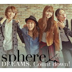 DREAMS， Count down！（初回生産限定盤B）（DVD付）/スフィア