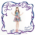 Live ＆ Try（初回生産限定盤）（DVD付）/高垣彩陽