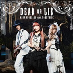 DEAD OR LIE（TVアニメ「ダンガンロンパ3-The End of 希望ヶ峰学園- 未来編」オープニングテーマ）（初回限定盤）（Blu-ray Disc付）/黒崎真音feat.TRUSTRICK