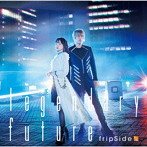 legendary future（初回限定盤）（DVD付）/fripSide
