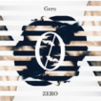 ZERO（初回限定盤）/Gero