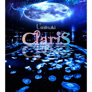 Umitsuki（初回生産限定盤）（Blu-ray Disc付）/ClariS