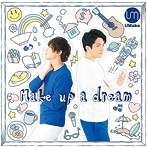 Make up a dream/伊東健人/中島ヨシキ