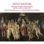 エンリコ・オノフリ＆イマジナリウム・アンサンブル/INTO NATURE 〜自然の中へ- オノフリのヴィヴァルディの四季- 〜