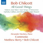 ベリー/チルコット/All Good Things-全ての良きもの チルコット:合唱作品集