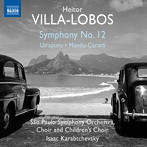 カラブチェフスキー/ヴィラ=ロボス:交響曲 第12番＆バレエ音楽「ウイラプルー」他