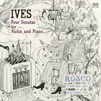 ROSCO/アイヴズ:ヴァイオリンとピアノのための4つのソナタ