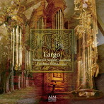 長瀬正典/椎名雄一郎/ラルゴ 〜サクソフォンとオルガンによるバロック音楽作品集〜
