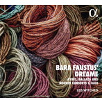 レ・ウィッチズ/BARA FAUSTUS’ DREAME 1600年前後のエア、バラードとブロークン・コンソート