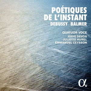 『POETIQUES DE L’INSTANT 瞬間の詩法』〜ドビュッシー:弦楽四重奏曲