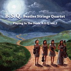 B.S.Q.BEATLES STRINGS QURTET/紺青の宵、ビートルズとともに…・しめやかな戯れ