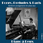 Piano a Deux/Porgy， Preludes ＆ Paris-