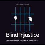 スコット・ダヴェンポート・リチャーズ:歌劇≪Blind Injustice 盲目の不正義≫