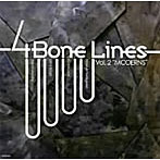 4 Bone Lines/4 Bone Lines Vol.2‘MODERNS’
