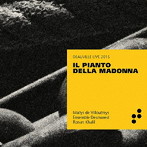ヴィユトレイ/ハリル/アンサンブル・デマレ/Il Pianto della Madonna 聖母マリアの嘆き