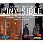 ラニクルズ/ライマン:歌劇《L’Invisible-目にみえぬもの》