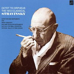 ストラヴィンスキー/OCTET TO ORPHEUS...THE NEO-CLASSICAL STRAVINSKY