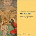 グローリエ・デイ・カントレス・スコラ/グレゴリオ聖歌集 The Beloved Son