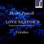 Love Restor’d イングランド王政復古期の歌曲集