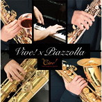 ヴィーヴ！サクソフォン・クヮルテット/Vive！ × Piazzolla-情熱と躍動、五人が織り成すピアソラの世界-