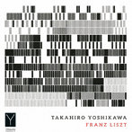 吉川隆弘/TAKAHIRO YOSHIKAWA-FRANZ LISZT