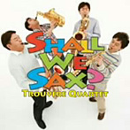 トルヴェール・クヮルテット/Shall We SAX？