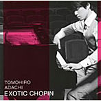 安達朋博/EXOTIC CHOPIN