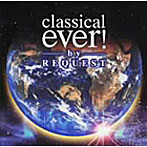 classical ever！by REQUEST