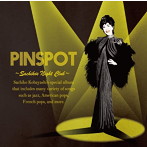 小林幸子/PINSPOT 〜Sachiko’s Night Club〜