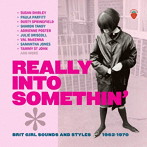 リアリー・イントゥ・サムシン ブリット・ガール・サウンズ・アンド・スタイルズ 1962-1970 - 3CDボックスセット