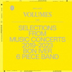Bon Iver/VOLUMES: ONE ’SELECTIONS FROM MUSIC CONCERTS 2019-2023 BON IVER 6 PIECE BAND’（限定生産盤）