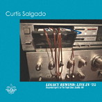 カーティス・サルガド/レガシー・リワインド:ライブ・イン・‘25