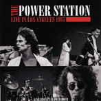 パワー・ステーション/Live In Los Angeles 1985 King Biscuit Flower Hour ＜初回限定盤＞