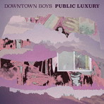 DOWNTOWN BOYS/PUBLIC LUXURY（限定生産盤）
