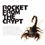 ロケット・フロム・ザ・クリプト/スクリーム、ドラキュラ、スクリーム！＋6