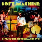 ソフト・マシーン/Live In The Netherlands 1971 ＜初回限定盤＞