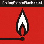 ローリング・ストーンズ/フラッシュポイント（発火点）（生産限定盤）