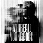 WE ARE ALL YOUNG GODS （Live at fri-son 19.12.2025）（限定生産盤）
