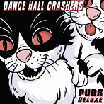 ダンス・ホール・クラッシャーズ/Purr Deluxe