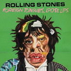 ローリング・ストーンズ/フォーリン・タングス、ルース・リップス（【2CDデラックス】）（限定盤）